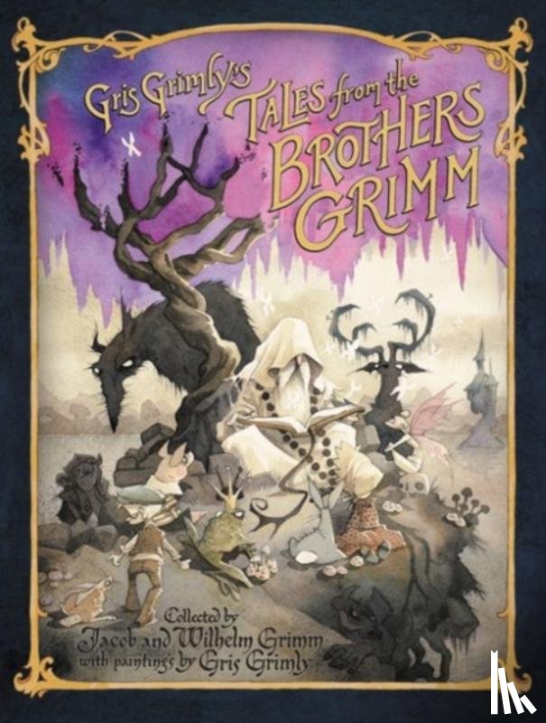 Grimm, Jacob and Wilhelm, Hunt, Margaret - Gris Grimly's Tales from the Brothers Grimm