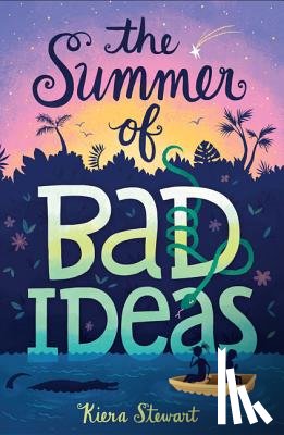 Stewart, Kiera - The Summer of Bad Ideas