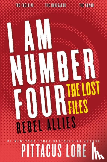 Lore, Pittacus - I Am Number Four: The Lost Files: Rebel Allies