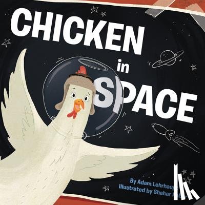 Lehrhaupt, Adam - Chicken in Space