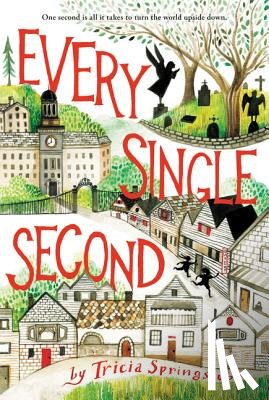 Springstubb, Tricia - Every Single Second