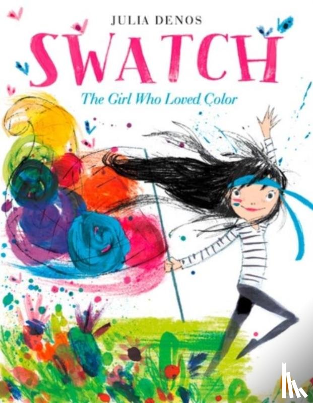 Denos, Julia - Swatch: The Girl Who Loved Color