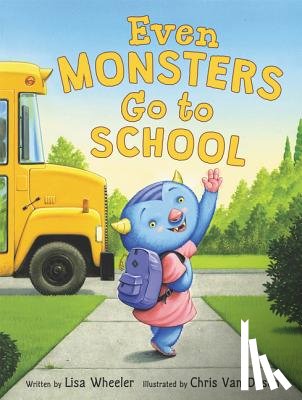 Wheeler, Lisa - Even Monsters Go to School