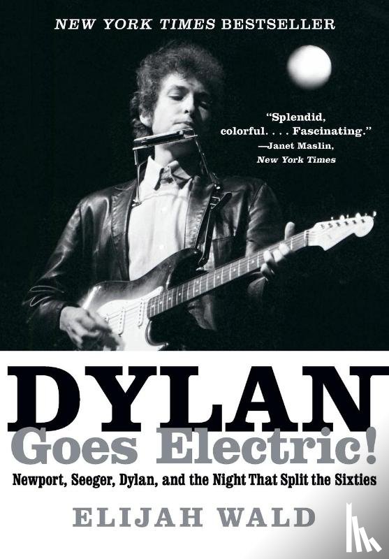 Wald, Elijah - Dylan Goes Electric!