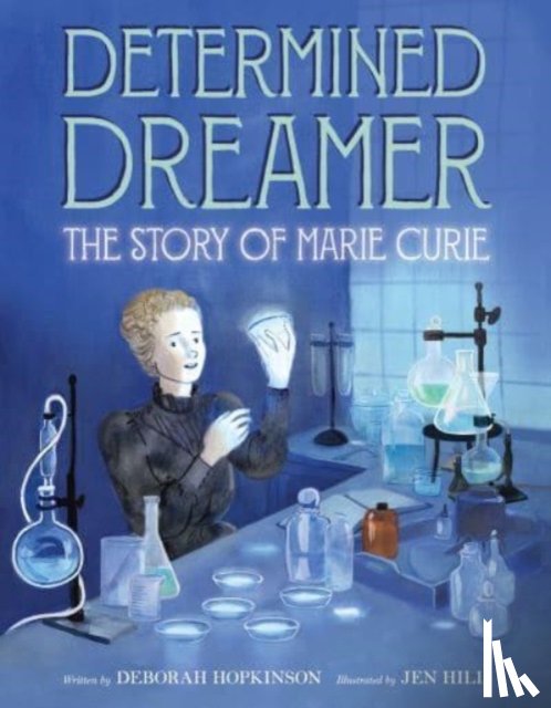 Hopkinson, Deborah - Determined Dreamer: The Story of Marie Curie