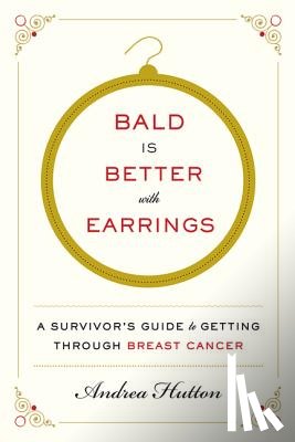 Hutton, Andrea - Bald Is Better with Earrings