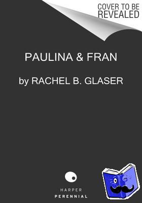 Glaser, Rachel B. - Paulina & Fran