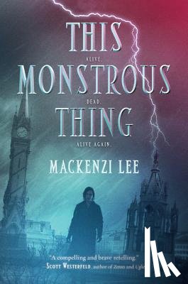 Lee, Mackenzi - This Monstrous Thing