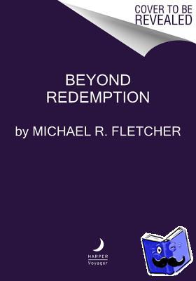 Fletcher, Michael R - Beyond Redemption