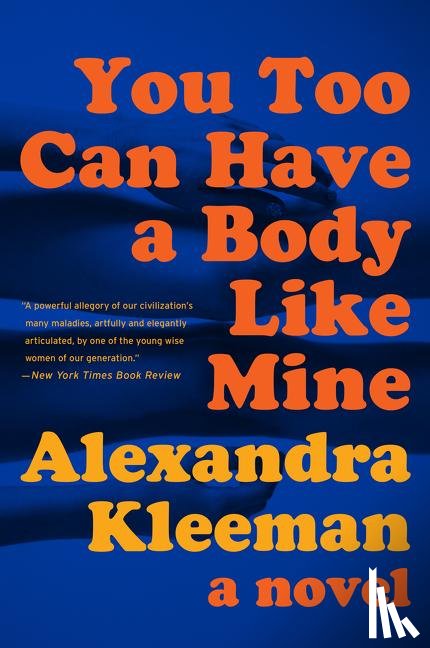 Kleeman, Alexandra - You Too Can Have a Body Like Mine