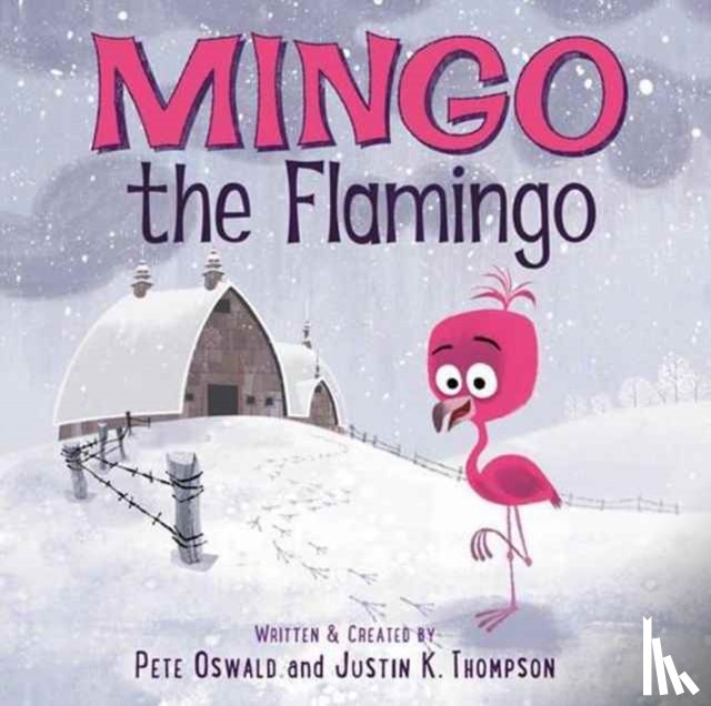 Oswald, Pete, Thompson, Justin K. - Mingo the Flamingo