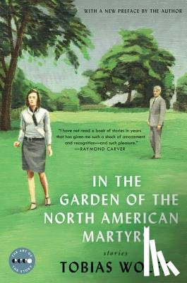 Wolff, Tobias - In the Garden of the North American Martyrs Deluxe Edition