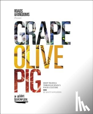 Matt Goulding - Grape, Olive, Pig