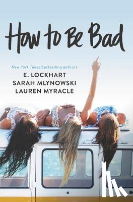 Lockhart, E., Mlynowski, Sarah, Myracle, Lauren - How to Be Bad