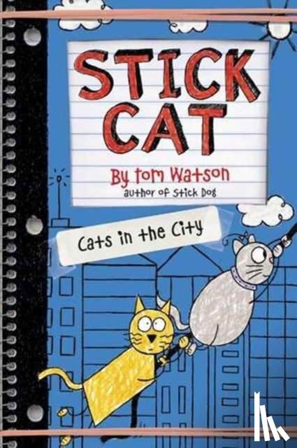 Watson, Tom - Stick Cat: Cats in the City
