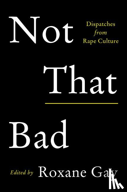 Gay, Roxane - Not That Bad