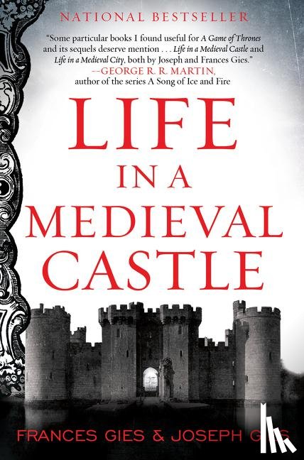 Gies, Joseph, Gies, Frances - Life in a Medieval Castle