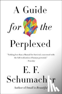 Schumacher, E. F. - A Guide for the Perplexed