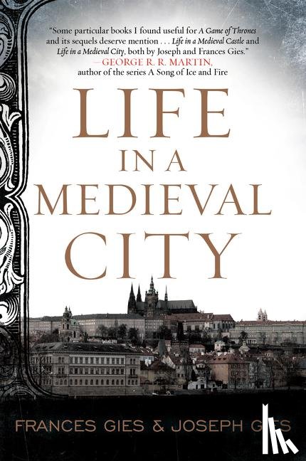 Gies, Frances, Gies, Joseph - Life in a Medieval City