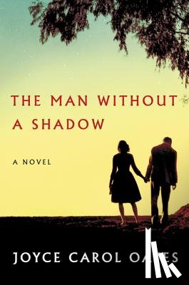 Oates, Joyce Carol - The Man Without a Shadow