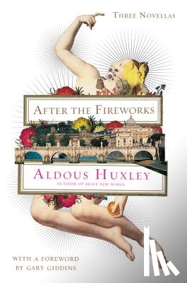 Huxley, Aldous, Giddins, Gary - After the Fireworks