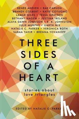 Ahdieh, Renee, Carson, Rae, Colbert, Brandy, Cotugno, Katie - Three Sides of a Heart