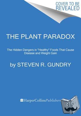 Gundry, MD, Dr. Steven R - The Plant Paradox