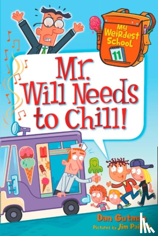 Gutman, Dan - My Weirdest School #11: Mr. Will Needs to Chill!