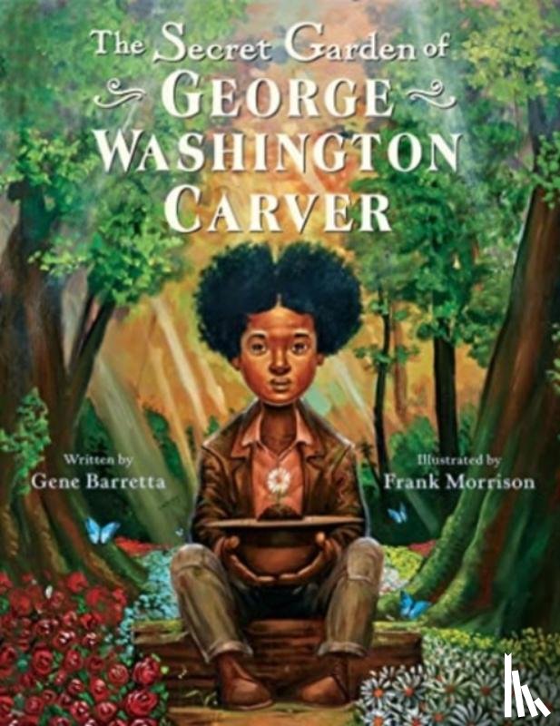 Barretta, Gene - The Secret Garden of George Washington Carver