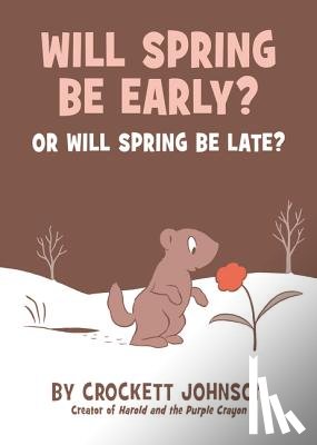 Johnson, Crockett - Will Spring Be Early? Or Will Spring Be Late?