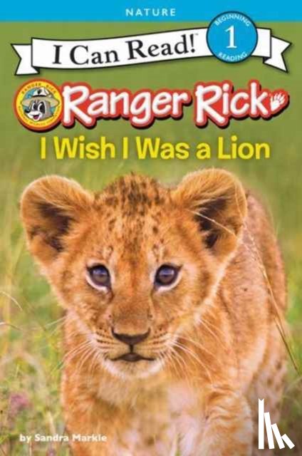 Markle, Sandra - Ranger Rick: I Wish I Was a Lion