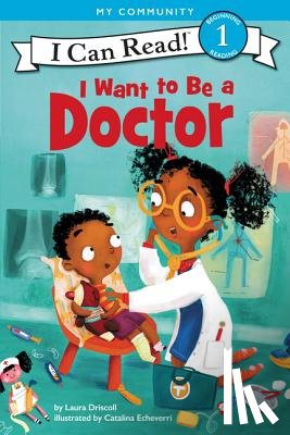 Driscoll, Laura - I Want to Be a Doctor