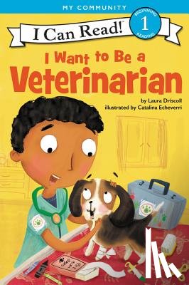 Driscoll, Laura - I Want to Be a Veterinarian