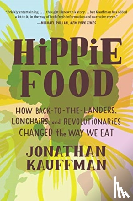 Kauffman, Jonathan - Hippie Food