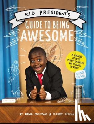 Novak, Robby, Montague, Brad - Kid President's Guide to Being Awesome