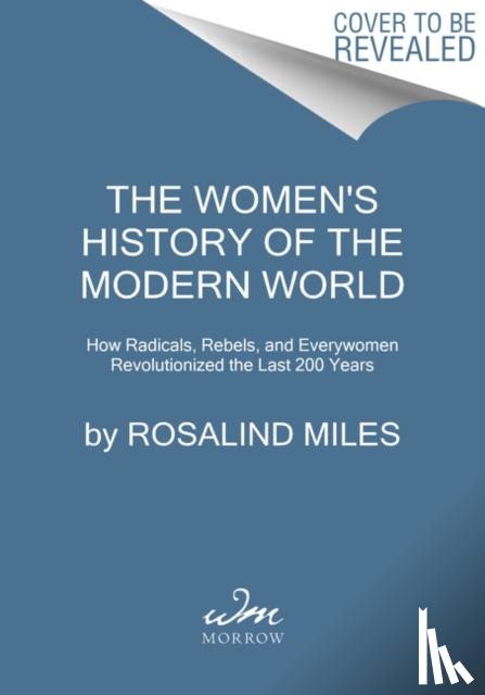Miles, Rosalind - The Women's History of the Modern World