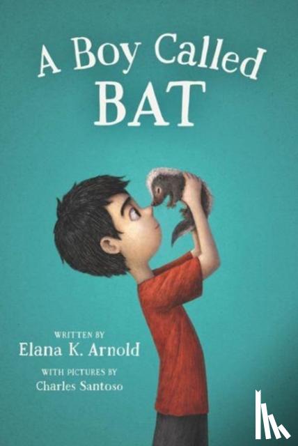 Arnold, Elana - A Boy Called Bat