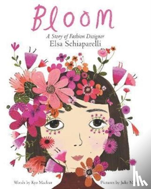 Maclear, Kyo - Bloom: A Story of Fashion Designer Elsa Schiaparelli
