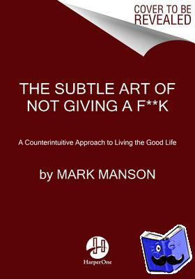 Manson, Mark - The Subtle Art of Not Giving a F*ck