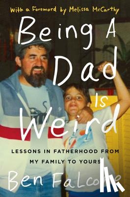 Falcone, Ben - Being a Dad Is Weird