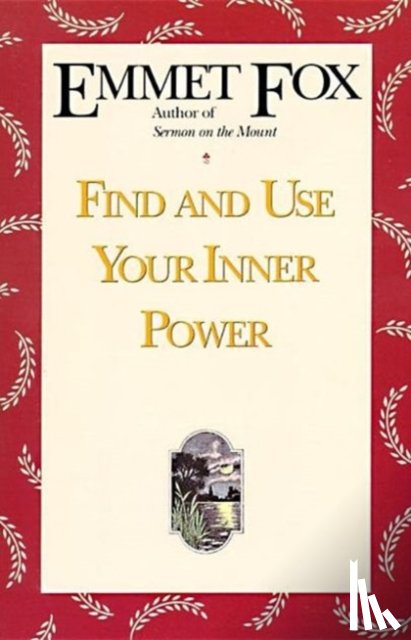 Fox, Emmet - Find and Use Your Inner Power