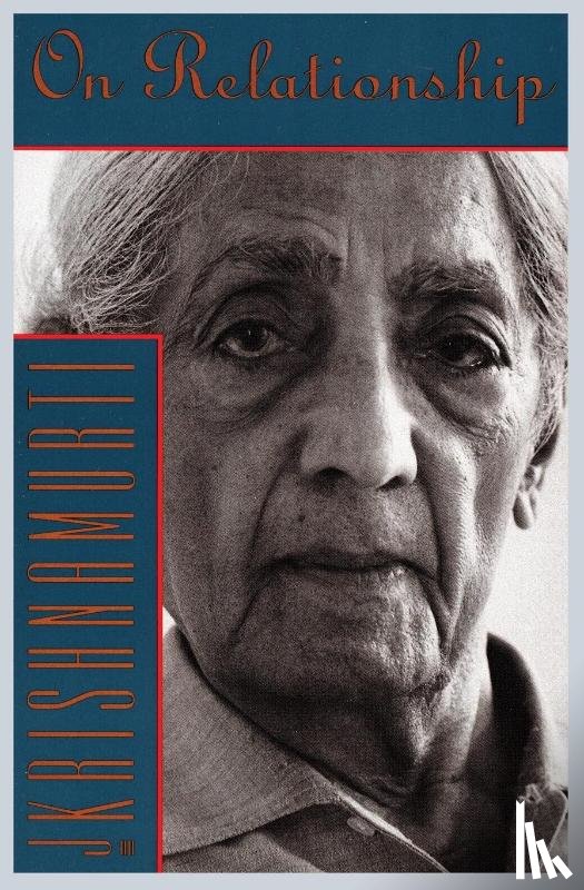 Krishnamurti, Jiddu - On Relationship