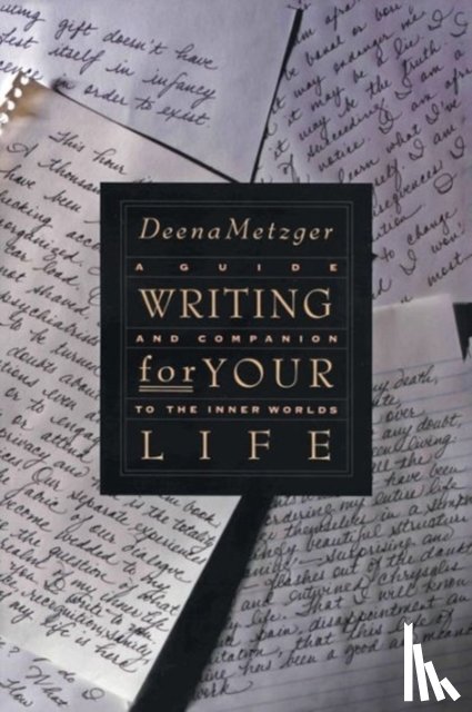 Metzger, Deena - Writing For Your Life