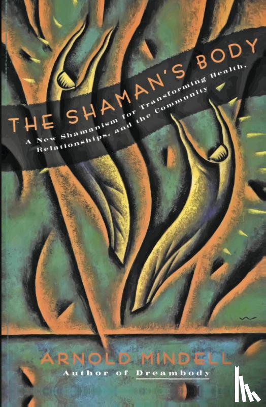 Mindell, Arnold - The Shaman's Body