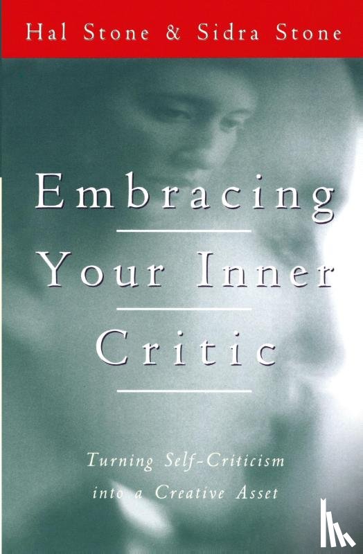 Stone, Hal - Embracing Your Inner Critic