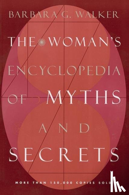 Walker, Barbara G - Walker, B: Woman's Encyclopedia of Myths and Secrets