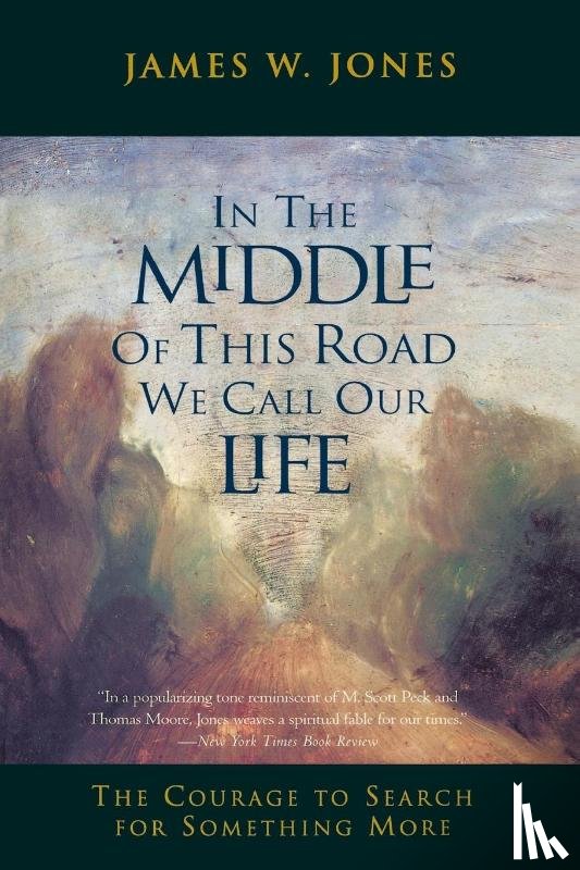 Jones, James W - In the Middle of This Road We Call Our Life