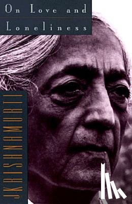 Krishnamurti, Jiddu - On Love and Loneliness