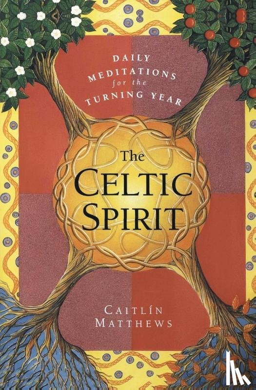 Matthews, Caitlin - The Celtic Spirit: Daily Meditations for the Turning Year