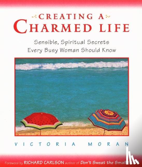 Moran, Victoria - Creating a Charmed Life